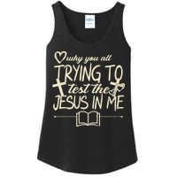 Why You All Trying To Test The Jesus In Me Ladies Essential Tank