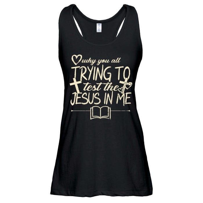 Why You All Trying To Test The Jesus In Me Ladies Essential Flowy Tank