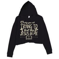 Why You All Trying To Test The Jesus In Me Crop Fleece Hoodie
