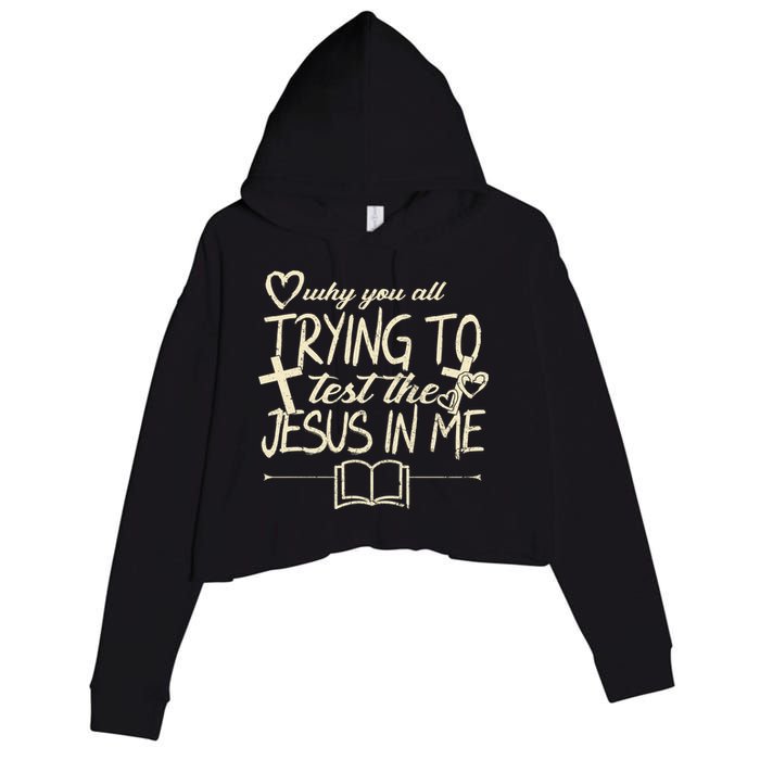 Why You All Trying To Test The Jesus In Me Crop Fleece Hoodie