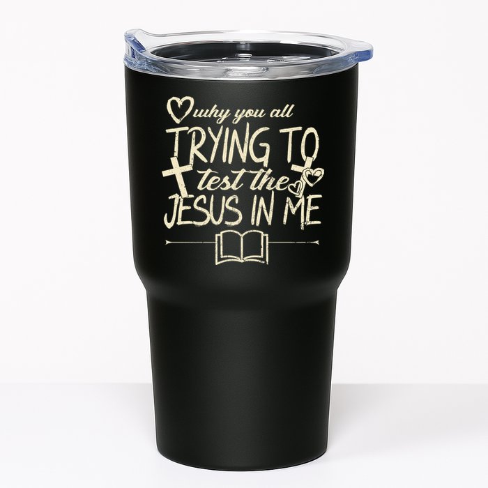 Why You All Trying To Test The Jesus In Me Tumbler