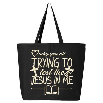 Why You All Trying To Test The Jesus In Me 25L Jumbo Tote