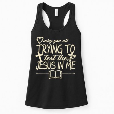 Why You All Trying To Test The Jesus In Me Womens Tank Top