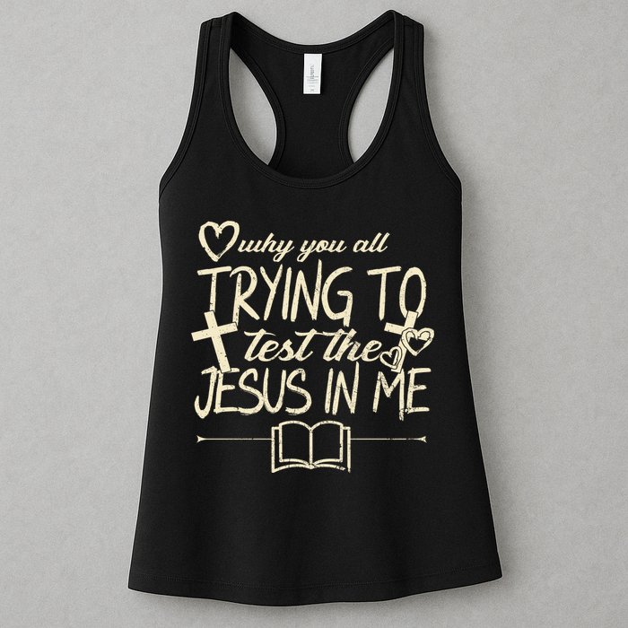 Why You All Trying To Test The Jesus In Me Womens Tank Top