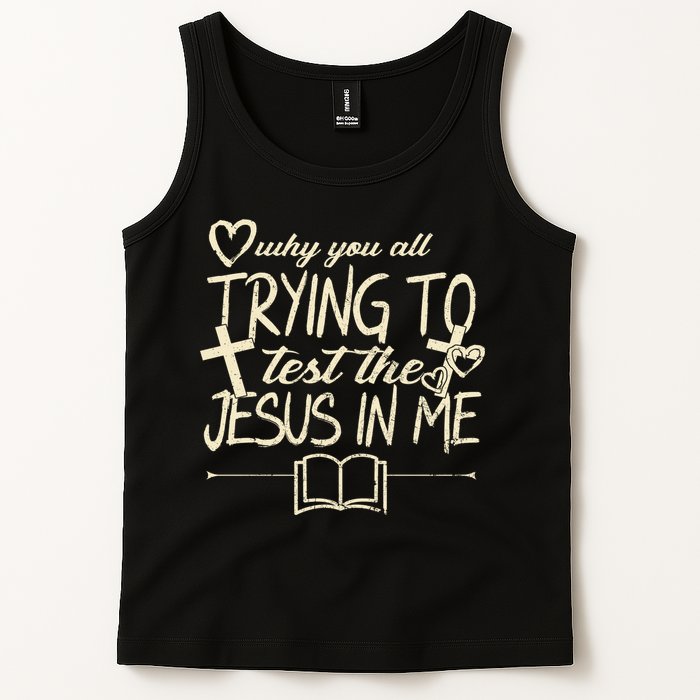 Why You All Trying To Test The Jesus In Me Tank Top