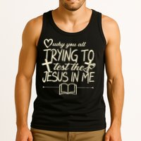 Why You All Trying To Test The Jesus In Me Tank Top
