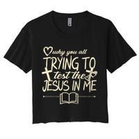 Why You All Trying To Test The Jesus In Me Crop Top