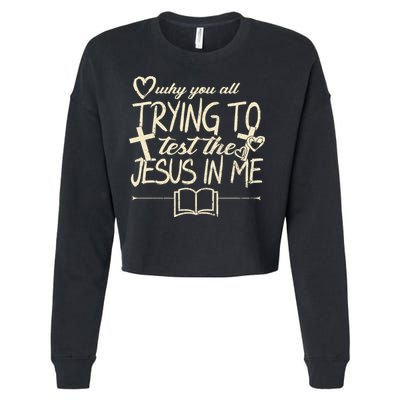 Why You All Trying To Test The Jesus In Me Cropped Pullover Crew