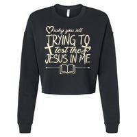 Why You All Trying To Test The Jesus In Me Cropped Pullover Crew