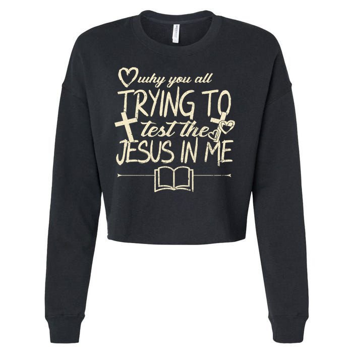Why You All Trying To Test The Jesus In Me Cropped Pullover Crew