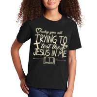 Why You All Trying To Test The Jesus In Me Kids T-Shirt