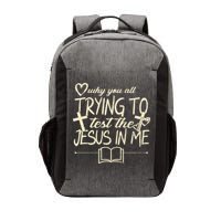 Why You All Trying To Test The Jesus In Me Vector Backpack