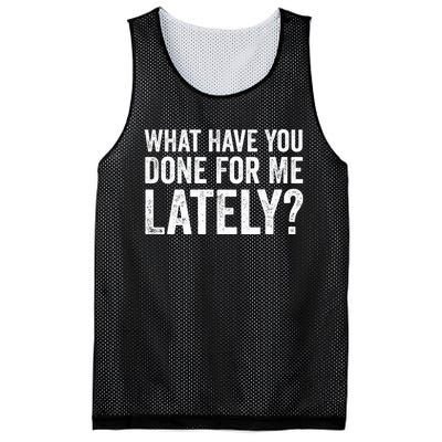 What Have You Done For Me Lately Husband Wife BF GF Funny Mesh Reversible Basketball Jersey Tank