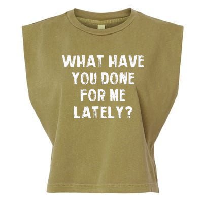 What Have You Done For Me Lately Garment-Dyed Women's Muscle Tee