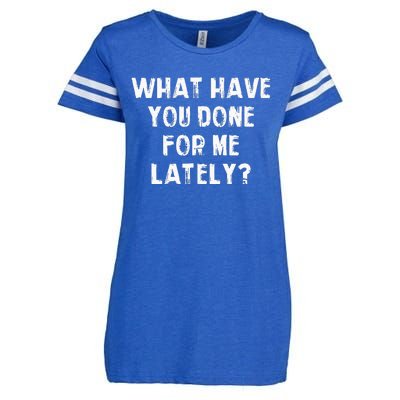 What Have You Done For Me Lately Enza Ladies Jersey Football T-Shirt