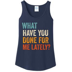 What Have You Done For Me Lately Premium Ladies Essential Tank