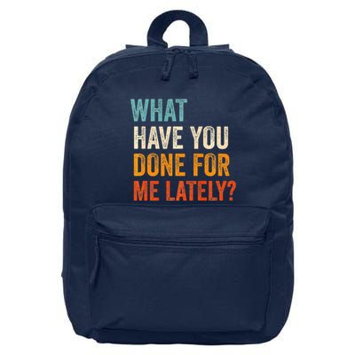 What Have You Done For Me Lately Premium 16 in Basic Backpack