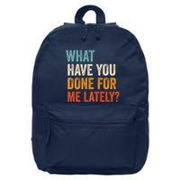 What Have You Done For Me Lately Premium 16 in Basic Backpack