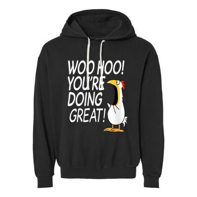 Woo Hoo You’re Doing Great Funny Chicken Quote Garment-Dyed Fleece Hoodie