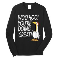 Woo Hoo You’re Doing Great Funny Chicken Quote Long Sleeve Shirt