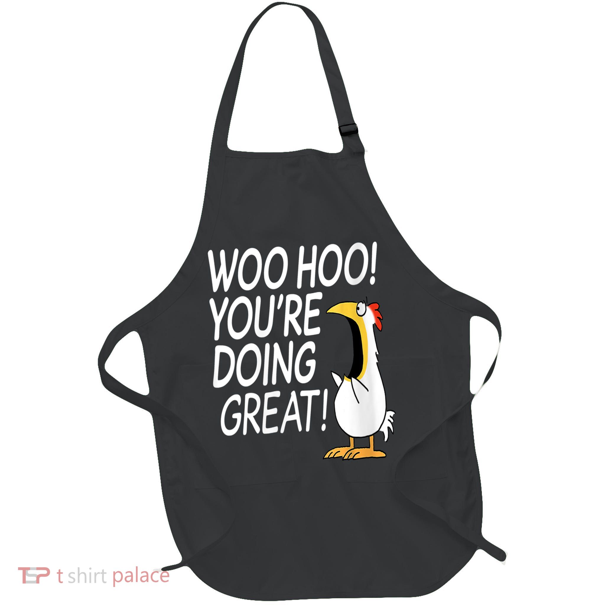 Woo Hoo You’re Doing Great Funny Chicken Quote Full-Length Apron With Pockets