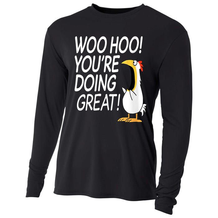 Woo Hoo You’re Doing Great Funny Chicken Quote Cooling Performance Long Sleeve Crew