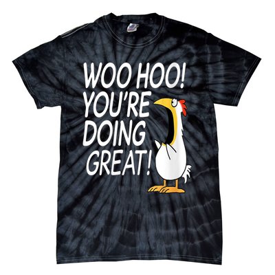 Woo Hoo You’re Doing Great Funny Chicken Quote Tie-Dye T-Shirt