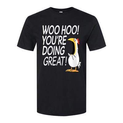 Woo Hoo You’re Doing Great Funny Chicken Quote Softstyle® CVC T-Shirt