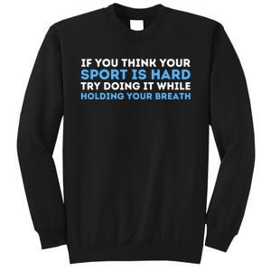 While Holding Your Breath Swimming Sweatshirt