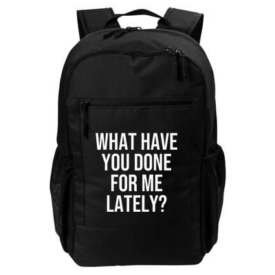 What Have You Done For Me Lately Daily Commute Backpack