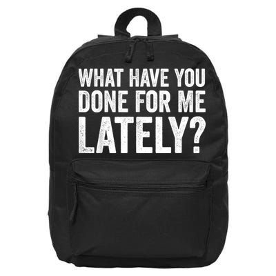 What Have You Done For Me Lately Husband Wife BF GF 16 in Basic Backpack