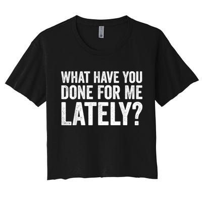 What Have You Done For Me Lately Husband Wife BF GF Crop Top