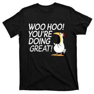 Woo Hoo You're Doing Great Funny T-Shirt