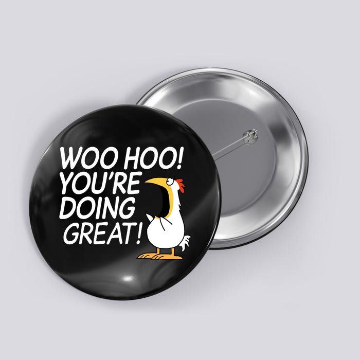 Woo Hoo You're Doing Great Funny Button