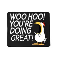 Woo Hoo You're Doing Great Funny Mousepad