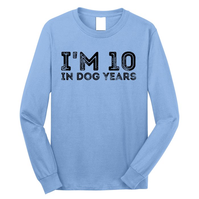 Womens I'm 10 In Dog Years Funny 70th Birthday Long Sleeve Shirt