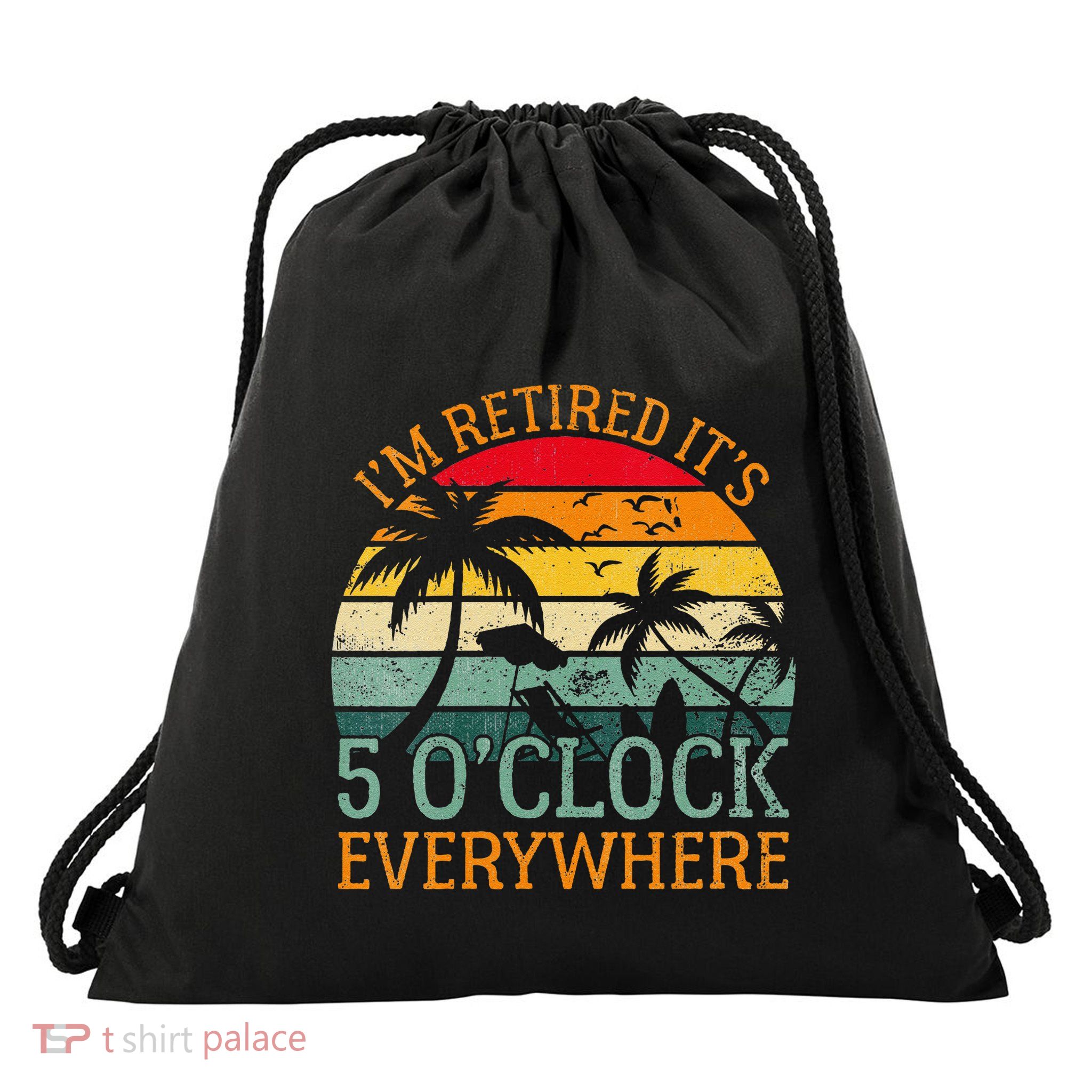 Women ItS 5 OClock Everywhere IM Retired Summer Retirement Drawstring Bag