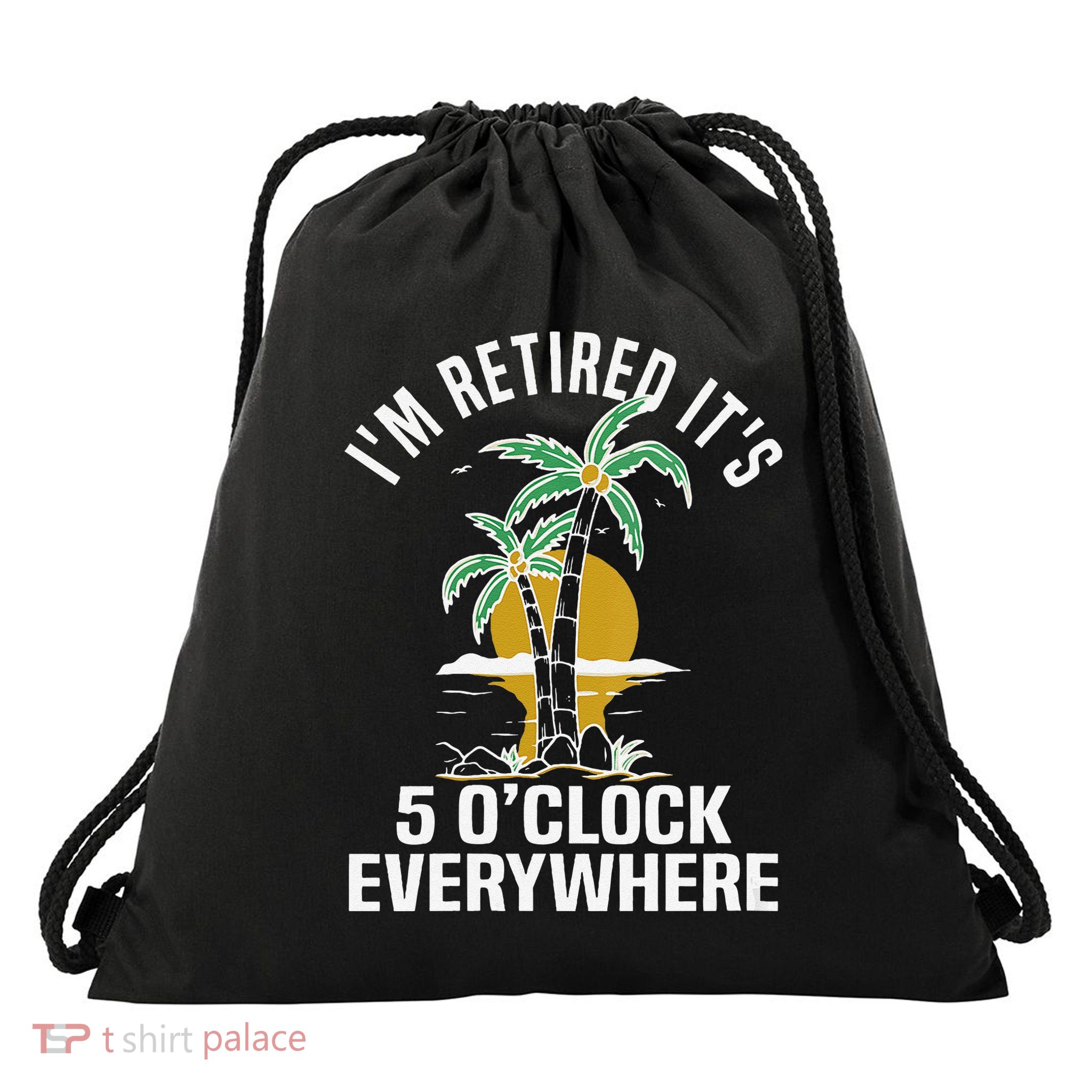 Women ItS 5 OClock Everywhere IM Retired Summer Retirement Drawstring Bag