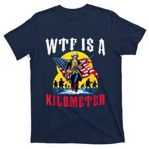 Wtf Is A Kilometer George President T-Shirt