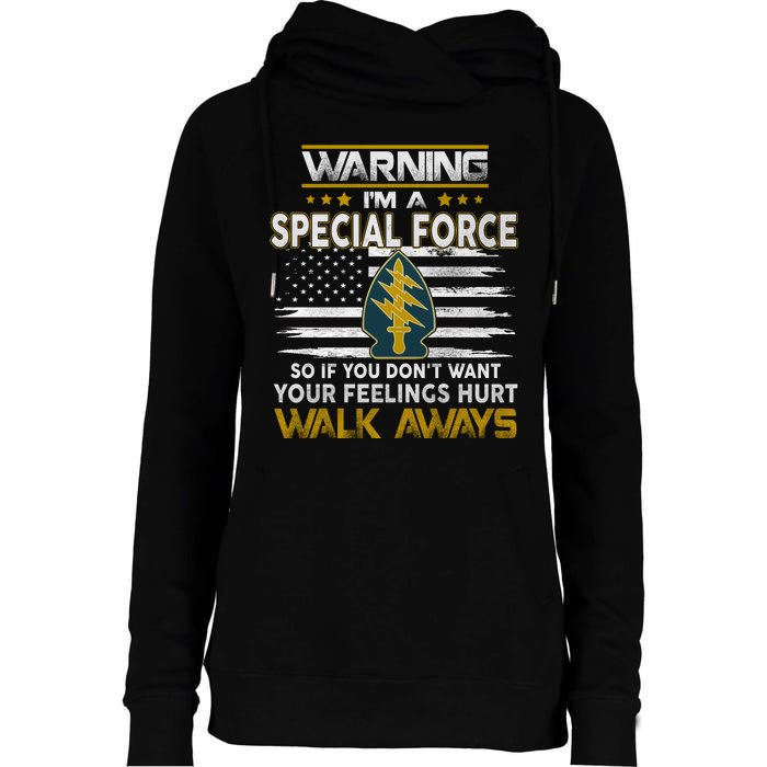 Warning I’m A US Special Forces So If You Dont Want Your Feelings Hurt Walk Aw Womens Funnel Neck Pullover Hood