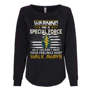 Warning I’m A US Special Forces So If You Dont Want Your Feelings Hurt Walk Aw Womens California Wash Sweatshirt