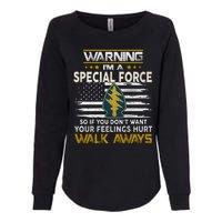 Warning I’m A US Special Forces So If You Dont Want Your Feelings Hurt Walk Aw Womens California Wash Sweatshirt