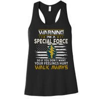 Warning I’m A US Special Forces So If You Dont Want Your Feelings Hurt Walk Aw Women's Racerback Tank