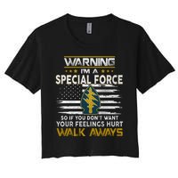 Warning I’m A US Special Forces So If You Dont Want Your Feelings Hurt Walk Aw Women's Crop Top Tee