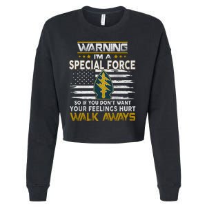 Warning I’m A US Special Forces So If You Dont Want Your Feelings Hurt Walk Aw Cropped Pullover Crew