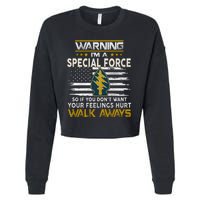 Warning I’m A US Special Forces So If You Dont Want Your Feelings Hurt Walk Aw Cropped Pullover Crew