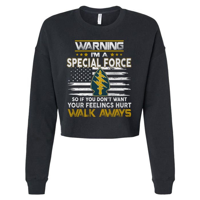 Warning I’m A US Special Forces So If You Dont Want Your Feelings Hurt Walk Aw Cropped Pullover Crew