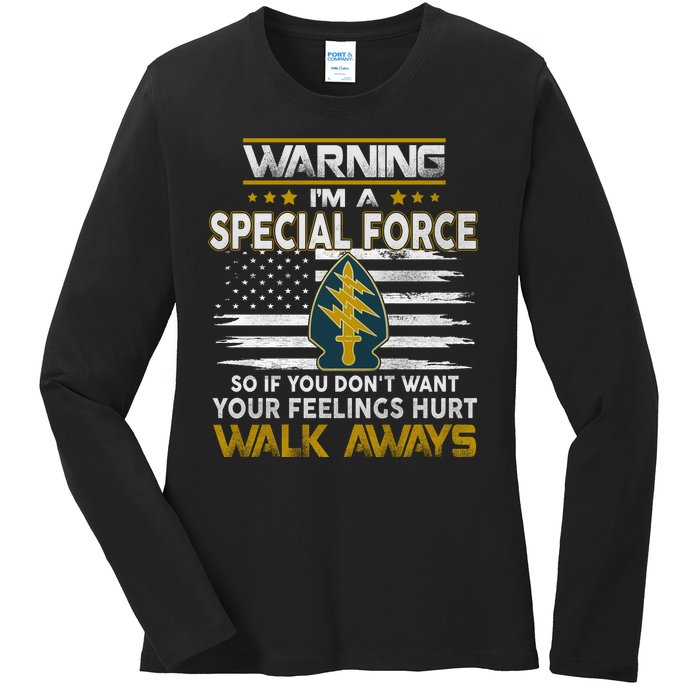 Warning I’m A US Special Forces So If You Dont Want Your Feelings Hurt Walk Aw Ladies Long Sleeve Shirt