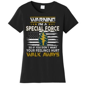 Warning I’m A US Special Forces So If You Dont Want Your Feelings Hurt Walk Aw Women's T-Shirt