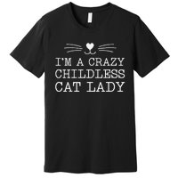 Women Im A Crazy Childless Cat Lady Funny 2024 Gift Premium T-Shirt